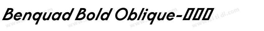 Benquad Bold Oblique字体转换 Benquad Bold Oblique字体转换